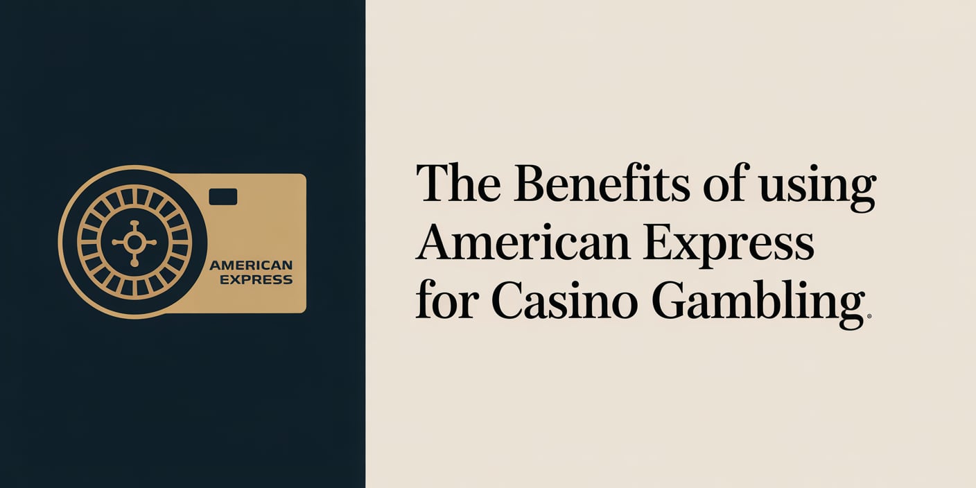 The Benefits of Using American Express for Casino Gambling